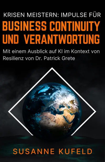 Krisen meistern: Impulse für Business Continuity und Verantwortung: Mit einem Blickwinkel von KI im Kontext Resilienz von Dr. Patrick Grete Buch Cover